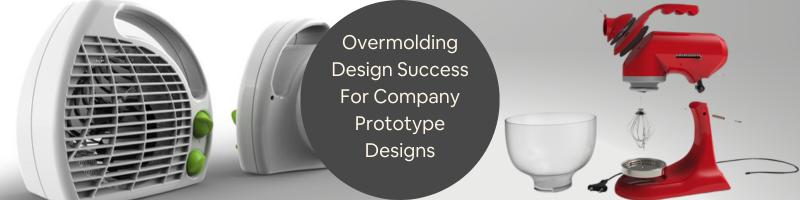 Overmolding Design Success: Strategic Considerations for Company Prototype Designs