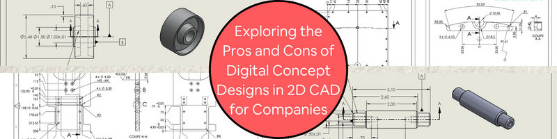 Exploring the Pros and Cons of Digital Concept Designs in 2D CAD for Companies