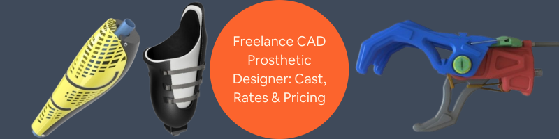 Freelance CAD Prosthetic Designer: Cost, Rates, and Pricing for Individuals and Companies