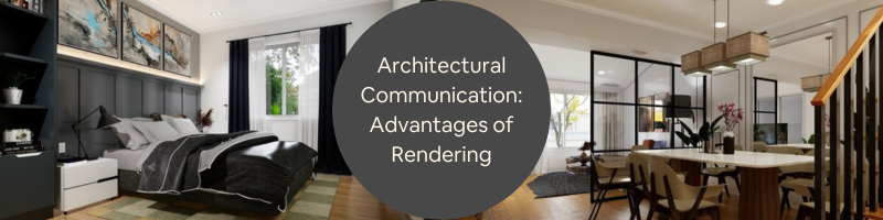 Architectural Communication: The Advantage of 3D Renders for Firms and Clients