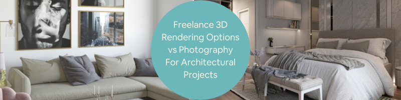 Comparing Freelance 3D Rendering Options and Photography for Architectural Projects