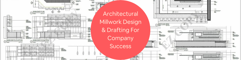 How Architectural Millwork Design and Drafting Services Can Achieve Company Success