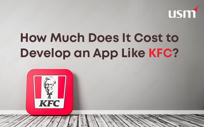 How Much Does It Cost To Develop An App Like KFC?