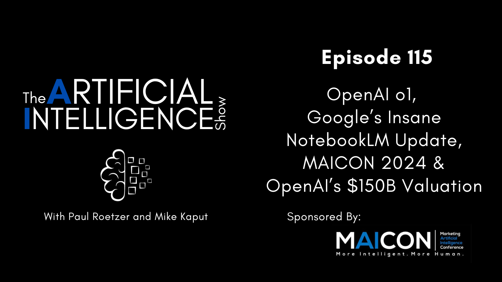 OpenAI o1, Google’s Insane NotebookLM Update, MAICON 2024 & OpenAI’s $150B Valuation